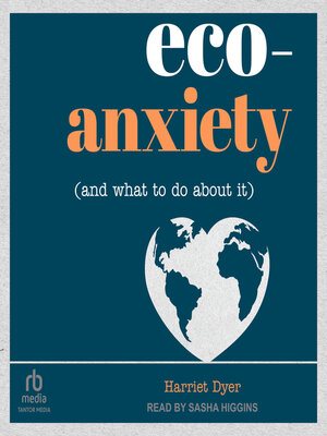 cover image of Eco-Anxiety (and What to Do About It)